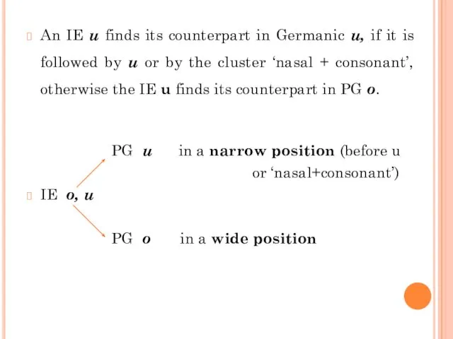 An IE u finds its counterpart in Germanic u, if
