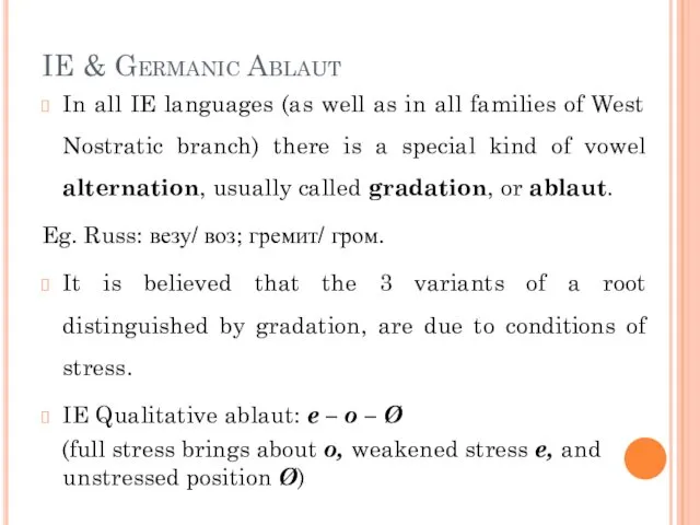 IE & Germanic Ablaut In all IE languages (as well