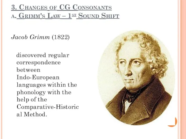 3. Changes of CG Consonants a. Grimm's Law – 1st