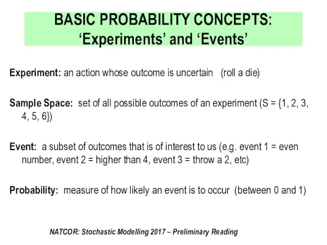 BASIC PROBABILITY CONCEPTS: ‘Experiments’ and ‘Events’ Experiment: an action whose