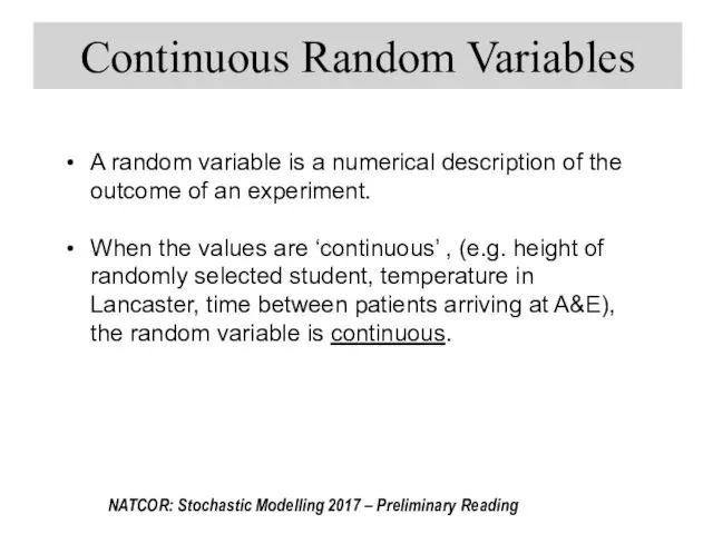 Continuous Random Variables A random variable is a numerical description