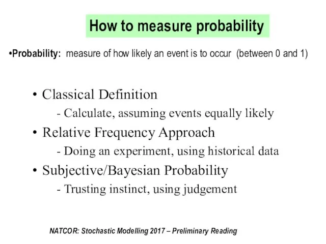 How to measure probability Probability: measure of how likely an