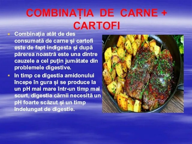 COMBINAȚIA DE CARNE + CARTOFI Combinația atât de des consumată de carne și