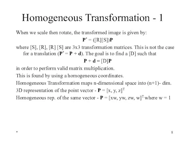 * Homogeneous Transformation - 1 When we scale then rotate,