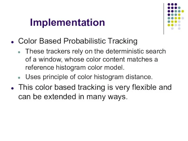 Implementation Color Based Probabilistic Tracking These trackers rely on the deterministic search of