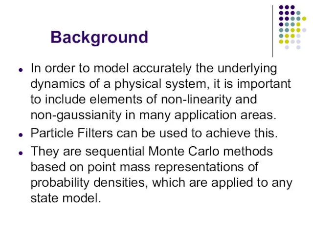 Background In order to model accurately the underlying dynamics of a physical system,