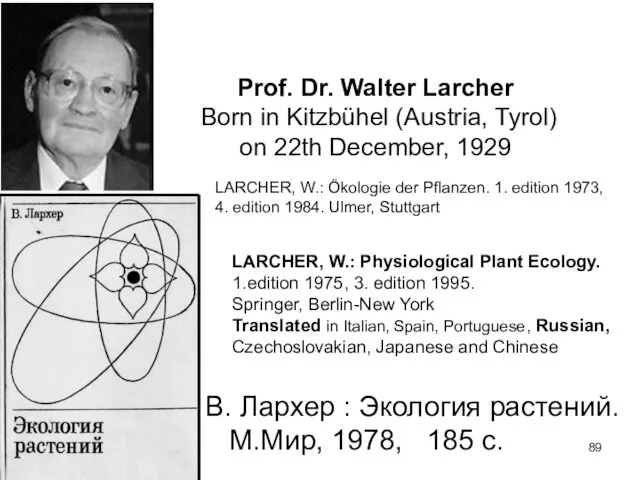 Prof. Dr. Walter Larcher Born in Kitzbühel (Austria, Tyrol) on