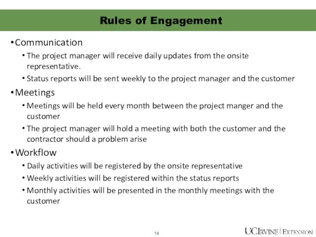 Communication The project manager will receive daily updates from the