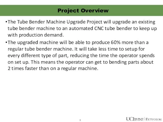 The Tube Bender Machine Upgrade Project will upgrade an existing