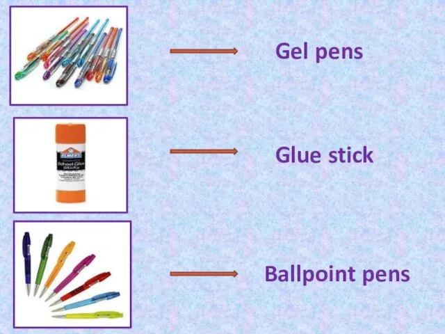 Gel pens Ballpoint pens Glue stick