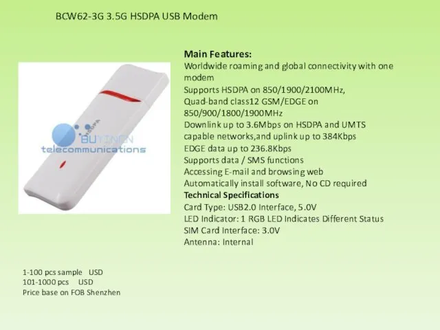 Main Features: Worldwide roaming and global connectivity with one modem