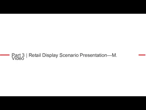 Part 3 | Retail Display Scenario Presentation—M. Video