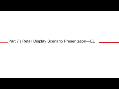 Part 7 | Retail Display Scenario Presentation—EL
