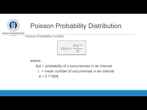 Poisson Probability Distribution Poisson Probability Function where: f(x) = probability