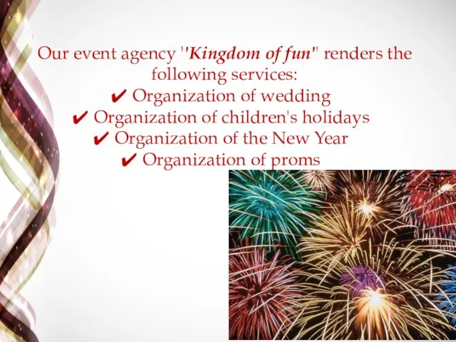 Our event agency ''Kingdom of fun'' renders the following services: Organization of wedding