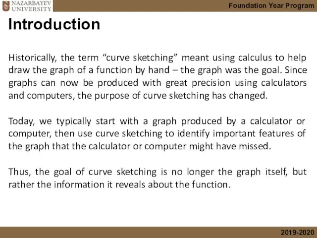 Introduction Historically, the term “curve sketching” meant using calculus to