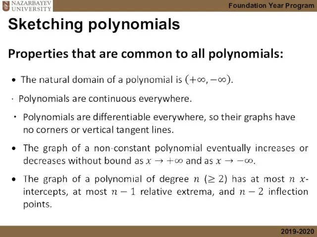 Properties that are common to all polynomials: ∙ Polynomials are