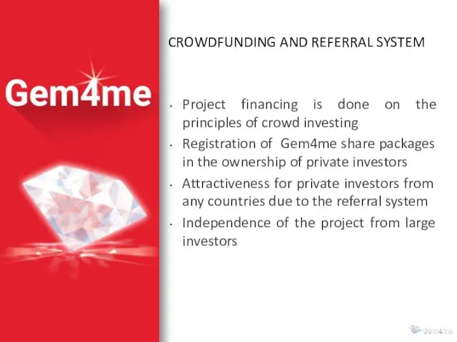 Project financing is done on the principles of crowd investing Registration of Gem4me
