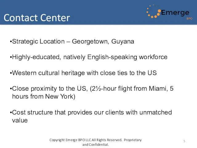 Contact Center Strategic Location – Georgetown, Guyana Highly-educated, natively English-speaking