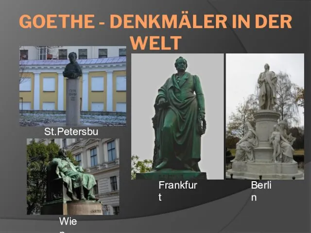 GOETHE - DENKMÄLER IN DER WELT St.Petersburg Frankfurt Berlin Wien