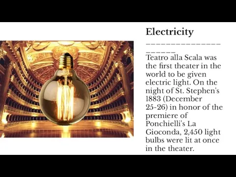 Electricity _____________________ Teatro alla Scala was the first theater in
