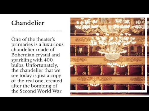 Chandelier _________________ One of the theater's primaries is a luxurious