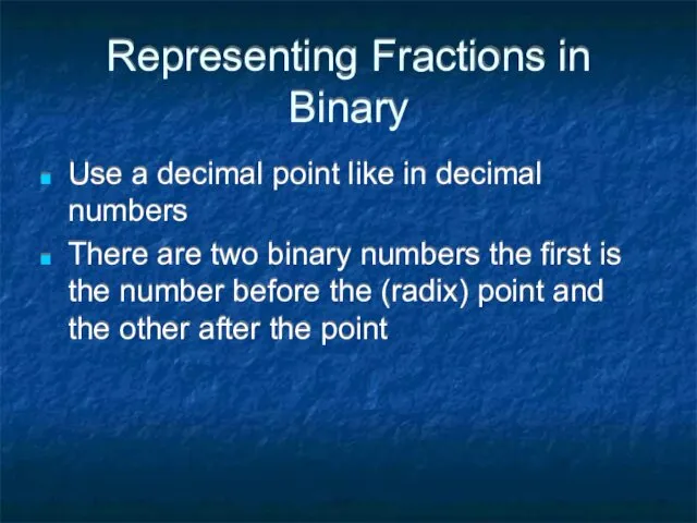 Representing Fractions in Binary Use a decimal point like in