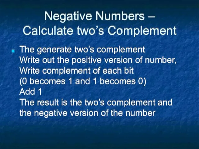 Negative Numbers – Calculate two’s Complement The generate two’s complement