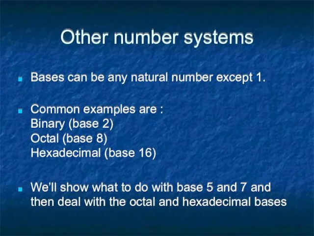 Other number systems Bases can be any natural number except