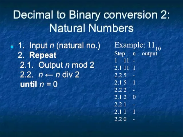 Decimal to Binary conversion 2: Natural Numbers 1. Input n