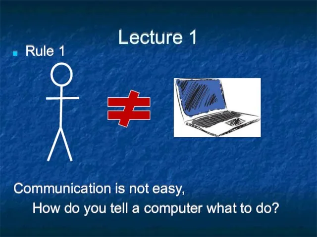 Lecture 1 Rule 1 Communication is not easy, How do