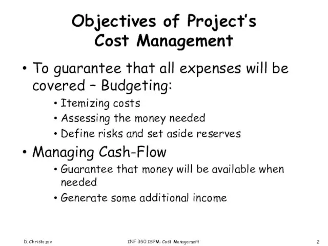 Objectives of Project’s Cost Management To guarantee that all expenses