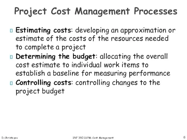 D. Christozov INF 350 ISPM: Cost Management Estimating costs: developing