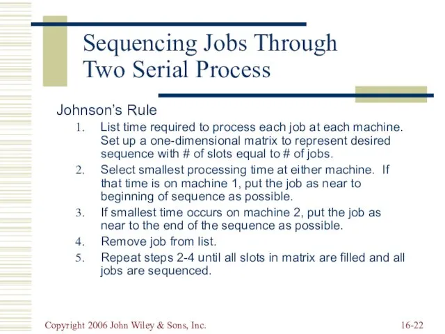 Copyright 2006 John Wiley & Sons, Inc. 16- Sequencing Jobs