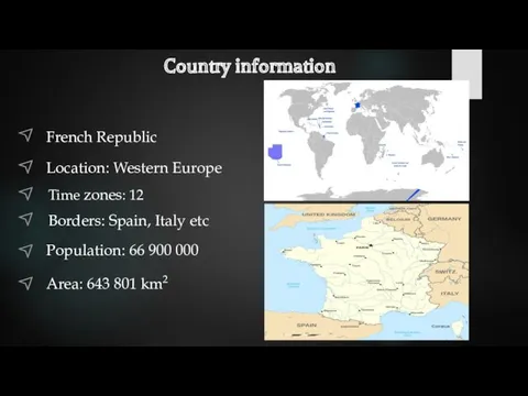 Country information French Republic Location: Western Europe Borders: Spain, Italy