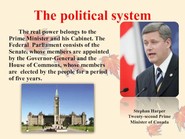 The political system The real power belongs to the Prime Minister and his