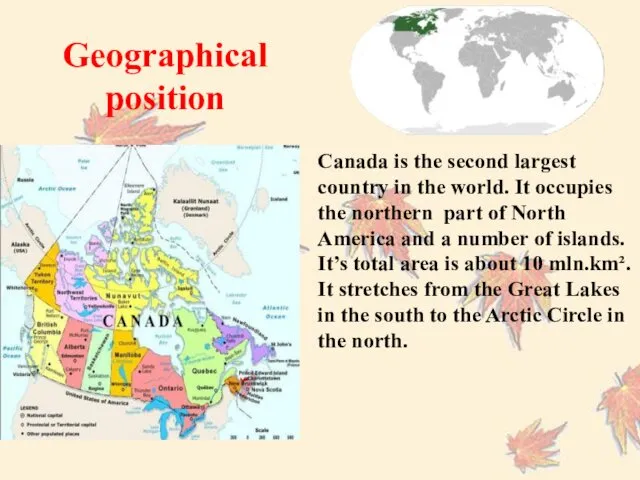 Canada is the second largest country in the world. It