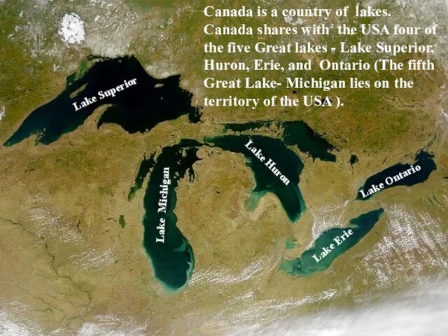 Canada is a country of lakes. Canada shares with the