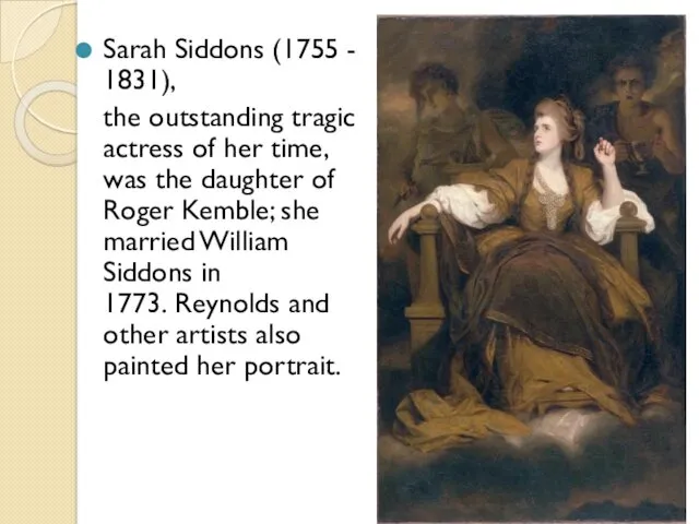 Sarah Siddons (1755 - 1831), the outstanding tragic actress of her time, was