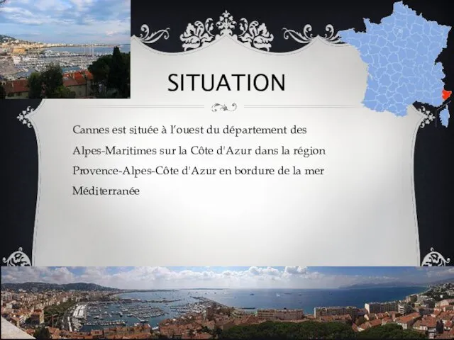 SITUATION Cannes est située à l’ouest du département des Alpes-Maritimes