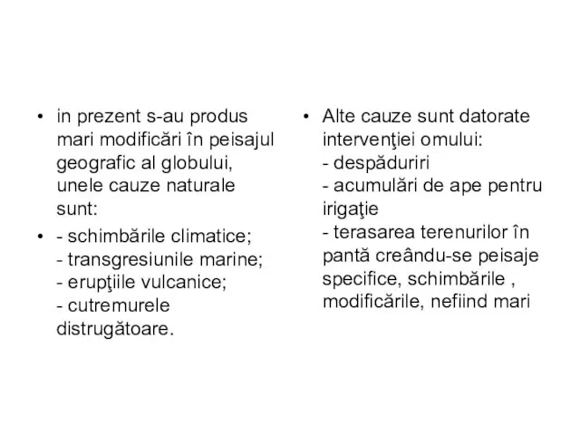 in prezent s-au produs mari modificări în peisajul geografic al globului, unele cauze