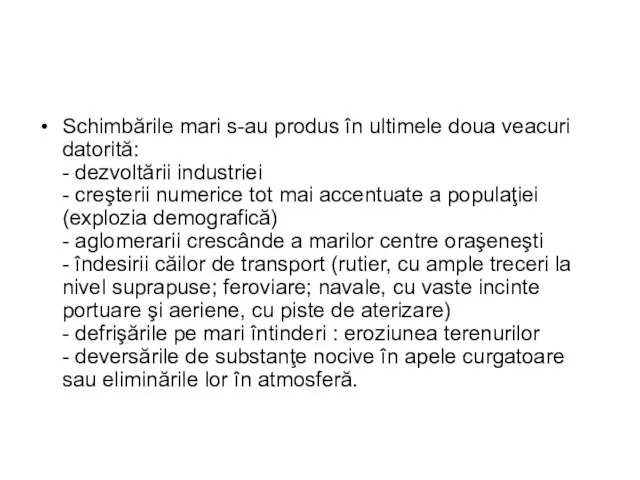 Schimbările mari s-au produs în ultimele doua veacuri datorită: - dezvoltării industriei -