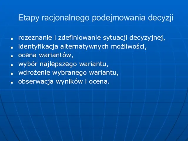 Etapy racjonalnego podejmowania decyzji rozeznanie i zdefiniowanie sytuacji decyzyjnej, identyfikacja