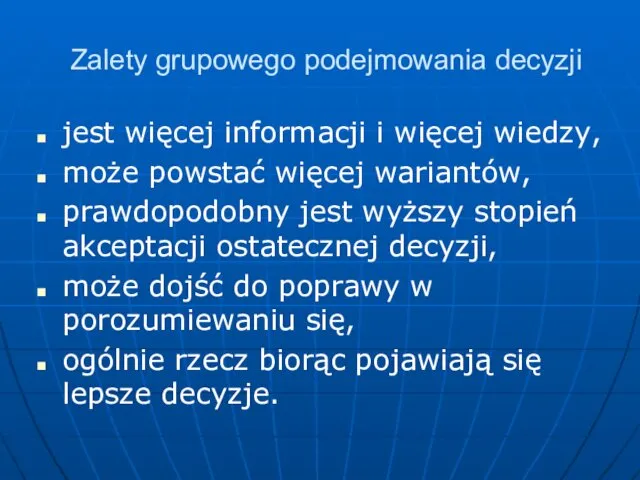 Zalety grupowego podejmowania decyzji jest więcej informacji i więcej wiedzy,