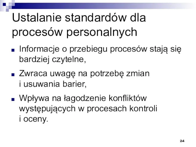 Ustalanie standardów dla procesów personalnych Informacje o przebiegu procesów stają się bardziej czytelne,