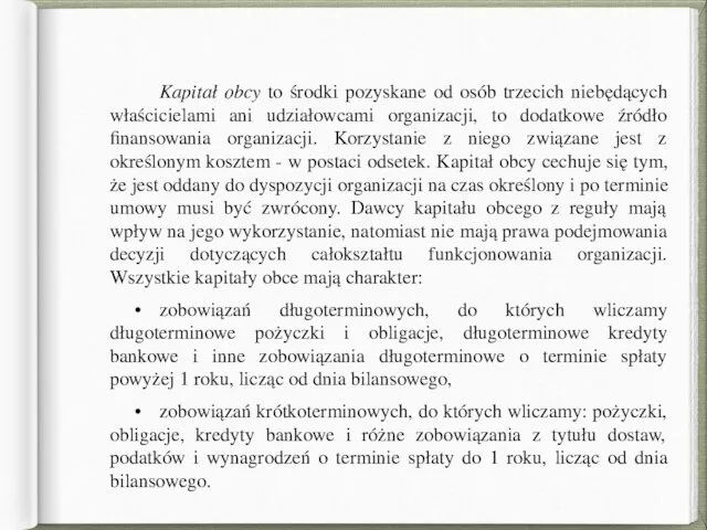 Kapitał obcy to środki pozyskane od osób trzecich niebędących właścicielami ani udziałowcami organizacji,