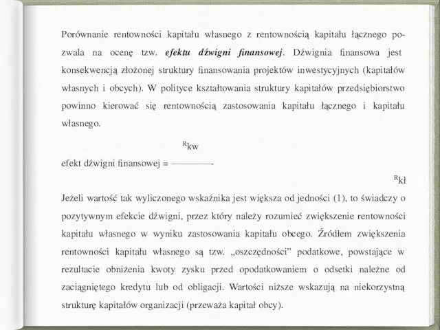 Porównanie rentowności kapitału własnego z rentownością kapitału łącznego po- zwala