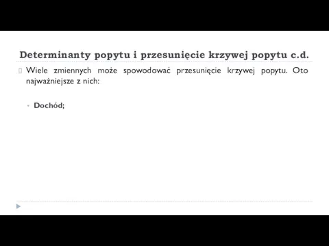 Determinanty popytu i przesunięcie krzywej popytu c.d. Wiele zmiennych może