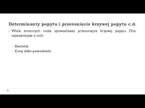 Determinanty popytu i przesunięcie krzywej popytu c.d. Wiele zmiennych może