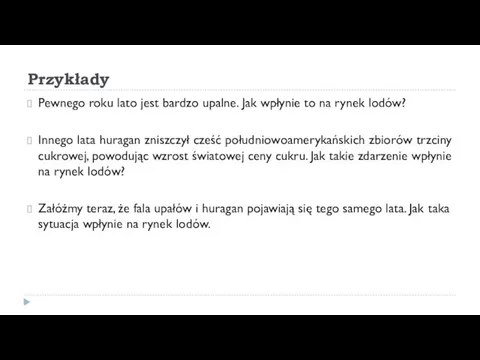 Przykłady Pewnego roku lato jest bardzo upalne. Jak wpłynie to